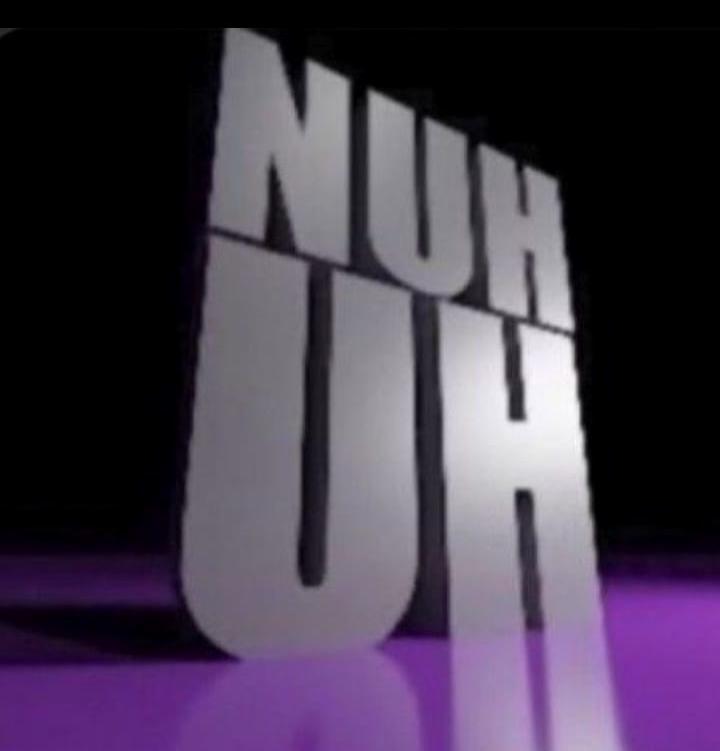 nuh uh
